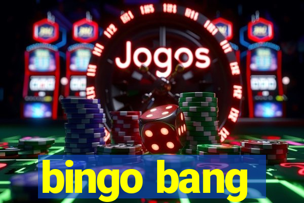 bingo bang