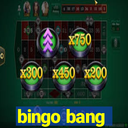 bingo bang