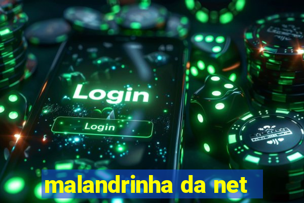 malandrinha da net