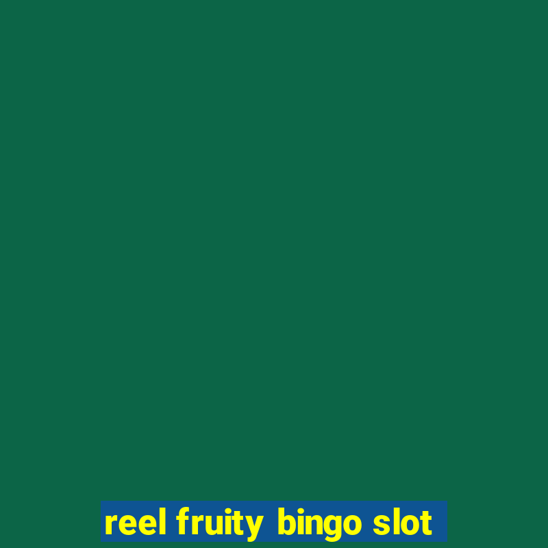 reel fruity bingo slot