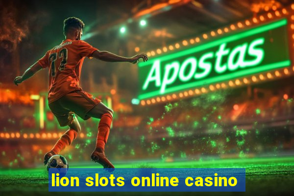 lion slots online casino