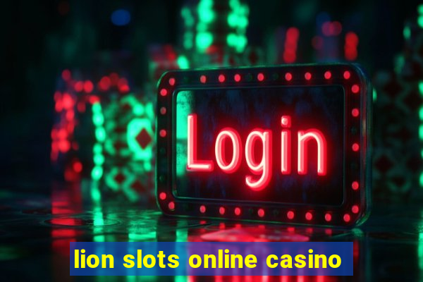 lion slots online casino