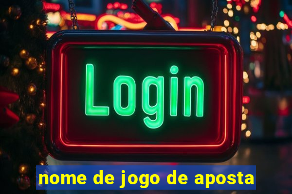 nome de jogo de aposta