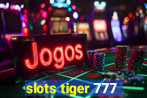 slots tiger 777