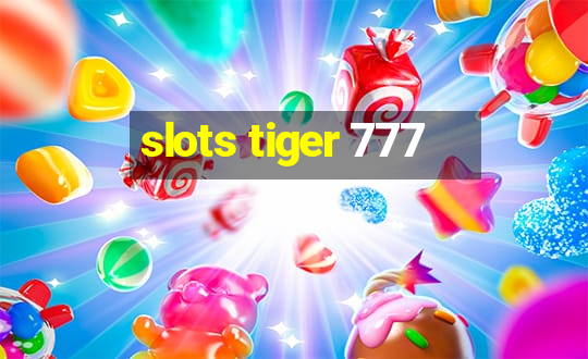 slots tiger 777