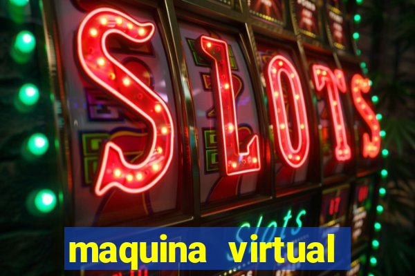 maquina virtual para jogar