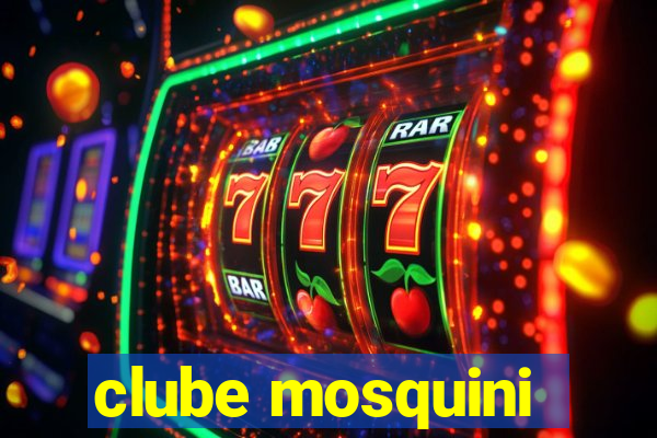 clube mosquini