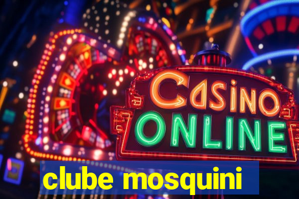 clube mosquini