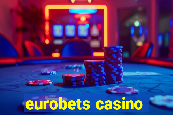 eurobets casino