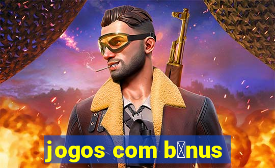 jogos com b么nus