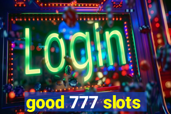 good 777 slots