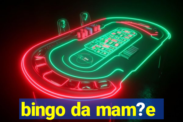 bingo da mam?e