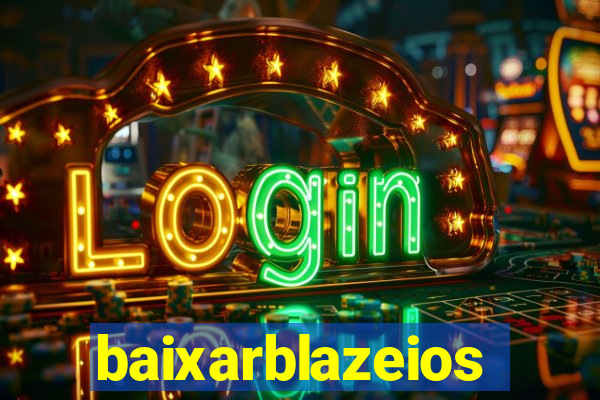 baixarblazeios