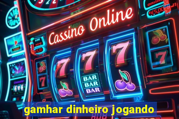 gamhar dinheiro jogando