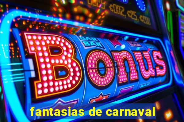 fantasias de carnaval