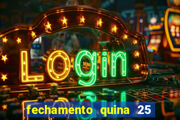 fechamento quina 25 garante quadra com