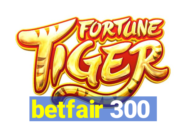 betfair 300