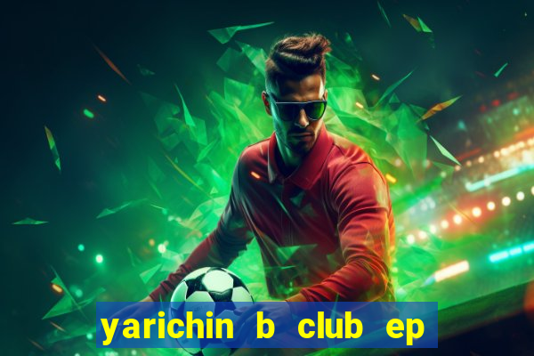 yarichin b club ep 2 dublado