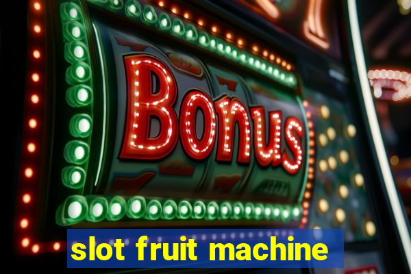 slot fruit machine