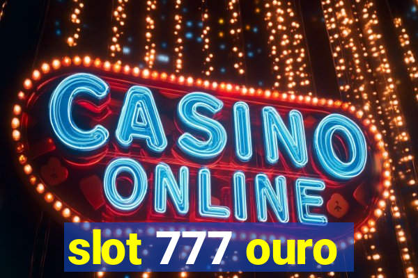 slot 777 ouro