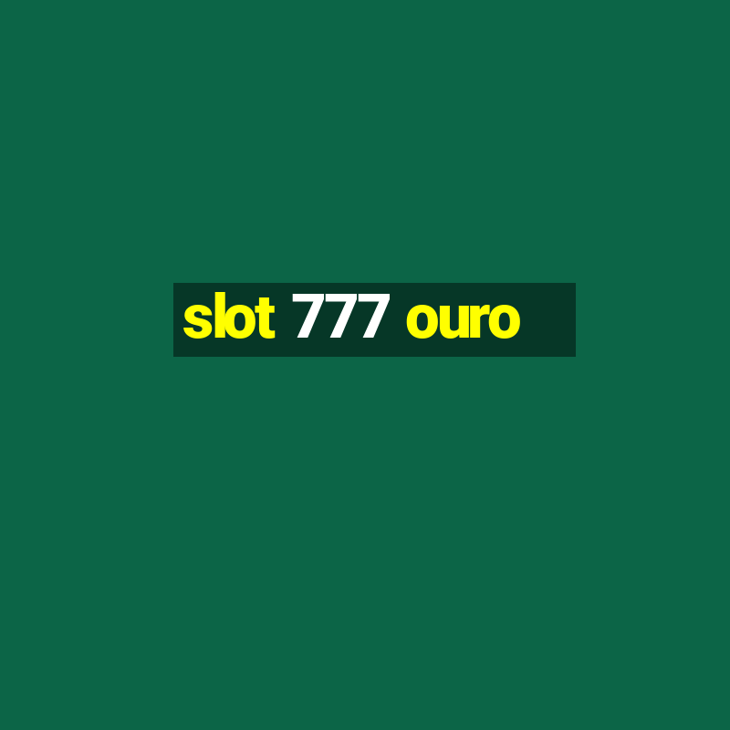 slot 777 ouro