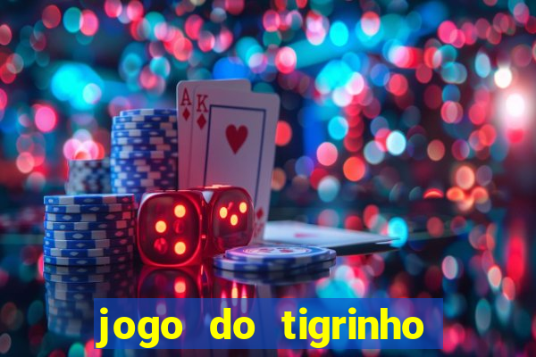 jogo do tigrinho maior que a bolsa