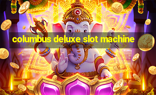 columbus deluxe slot machine