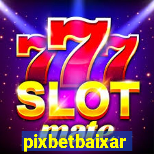 pixbetbaixar