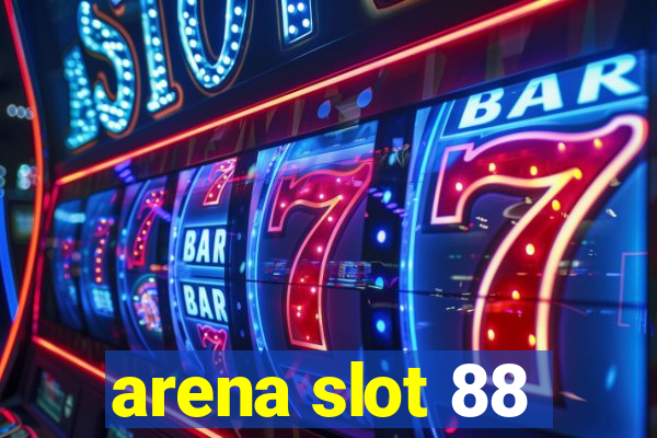 arena slot 88