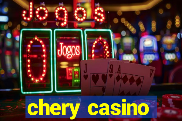 chery casino