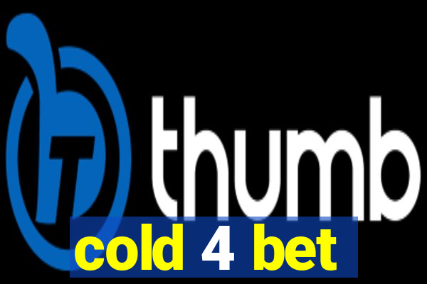 cold 4 bet