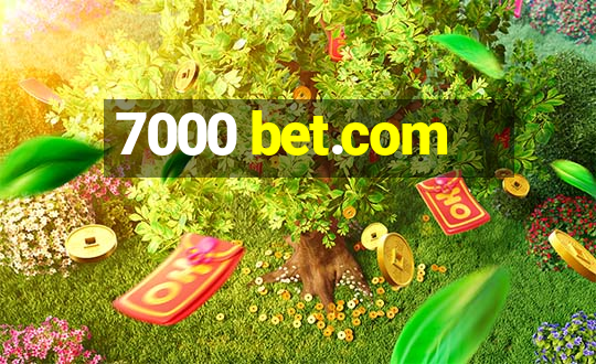 7000 bet.com