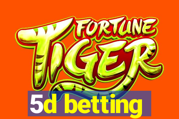 5d betting