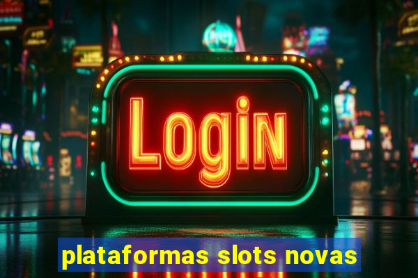 plataformas slots novas