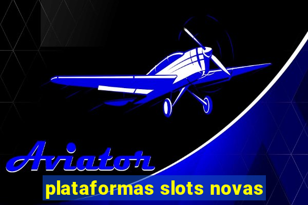 plataformas slots novas