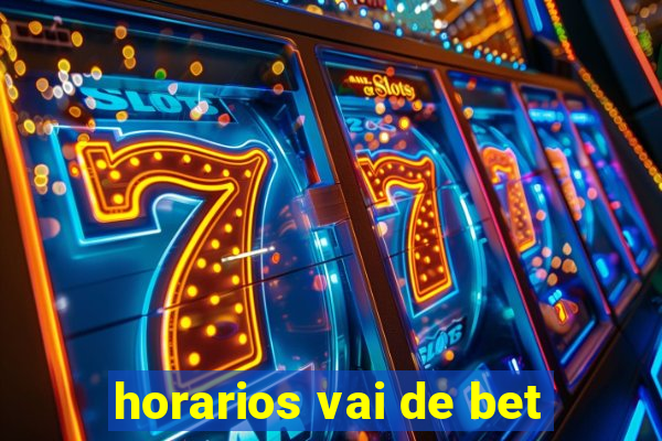 horarios vai de bet