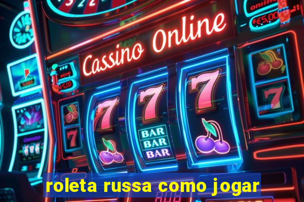 roleta russa como jogar