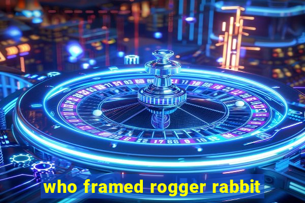 who framed rogger rabbit