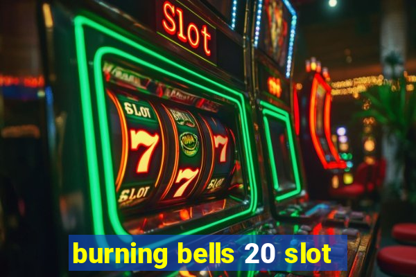 burning bells 20 slot