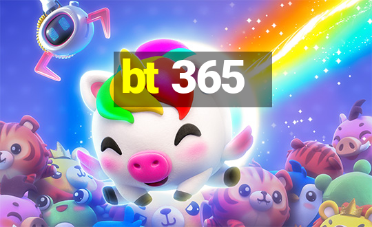 bt 365