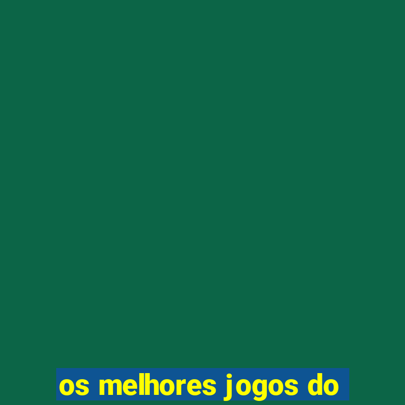 os melhores jogos do