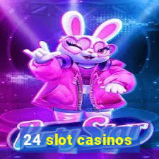 24 slot casinos