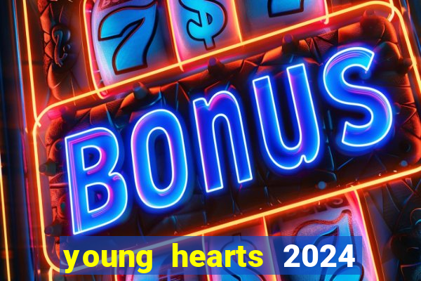 young hearts 2024 onde assistir