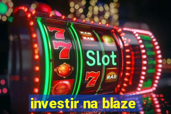 investir na blaze