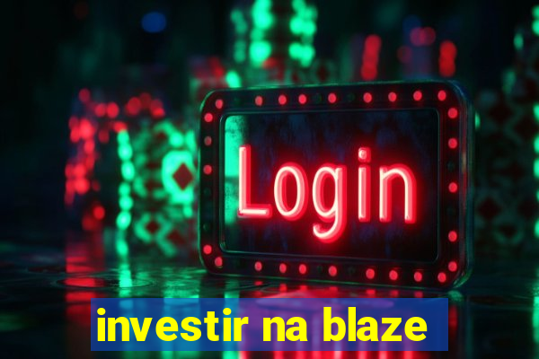 investir na blaze