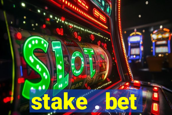 stake . bet