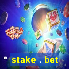 stake . bet