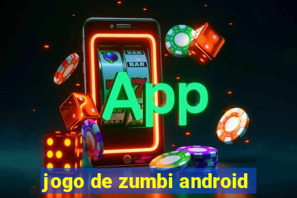 jogo de zumbi android