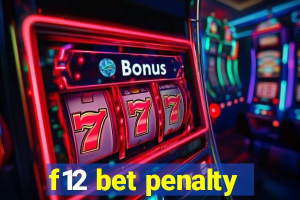 f12 bet penalty