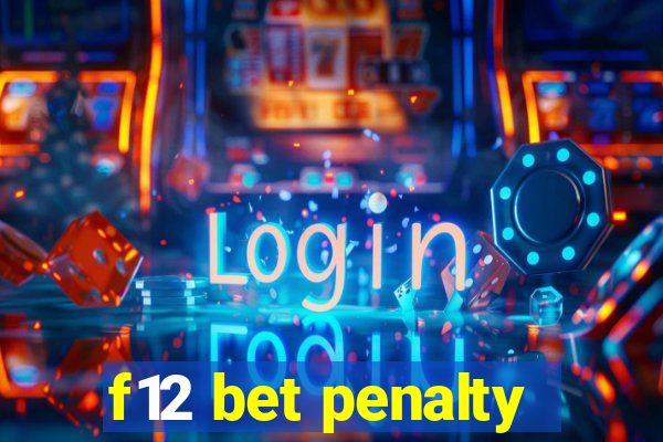 f12 bet penalty